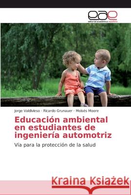 Educación ambiental en estudiantes de ingeniería automotriz Valdivieso, Jorge 9786202134248 Editorial Académica Española