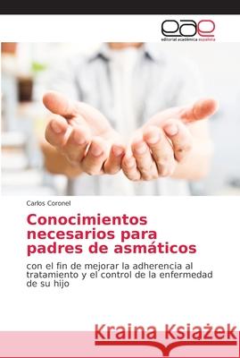 Conocimientos necesarios para padres de asmáticos Coronel, Carlos 9786202134330 Editorial Académica Española