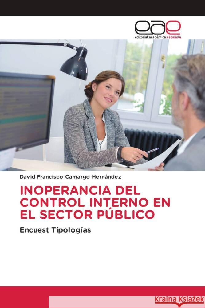 INOPERANCIA DEL CONTROL INTERNO EN EL SECTOR PÚBLICO Camargo Hernández, David Francisco 9786202134422