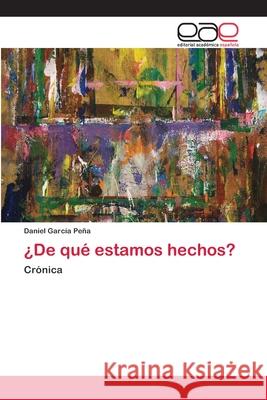 ¿De qué estamos hechos? García Peña, Daniel 9786202134651