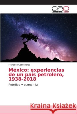 México: experiencias de un país petrolero, 1938-2018 Colmenares, Francisco 9786202134941 Editorial Académica Española