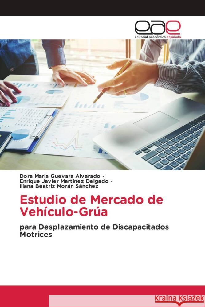 Estudio de Mercado de Vehículo-Grúa Guevara Alvarado, Dora María, Martínez Delgado, Enrique Javier, Morán Sánchez, Iliana Beatriz 9786202135030