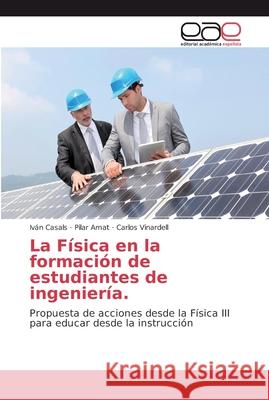 La Física en la formación de estudiantes de ingeniería. Casals, Iván 9786202135153 Editorial Académica Española