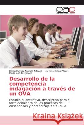 Desarrollo de la competencia indagación a través de un OVA Agudelo Arteaga, Karen Patricia 9786202135443 Editorial Académica Española