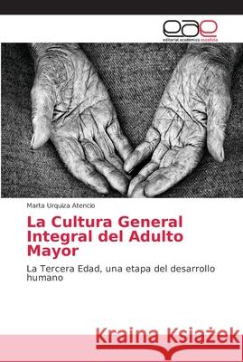 La Cultura General Integral del Adulto Mayor Urquiza Atencio, Marta 9786202135894 Editorial Académica Española