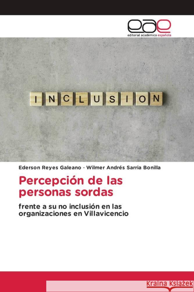Percepción de las personas sordas Reyes Galeano, Ederson, Sarria Bonilla, Wilmer Andrés 9786202136013