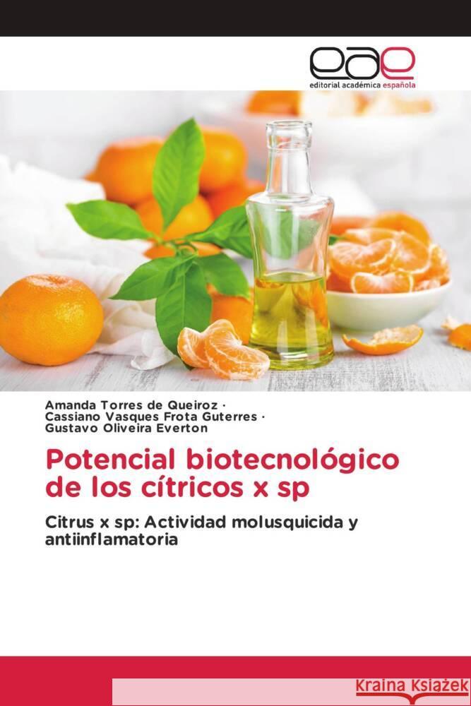 Potencial biotecnológico de los cítricos x sp Torres de Queiroz, Amanda, Vasques Frota Guterres, Cassiano, Oliveira Everton, Gustavo 9786202136136 Editorial Académica Española