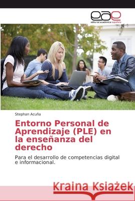 Entorno Personal de Aprendizaje (PLE) en la enseñanza del derecho Acuña, Stephan 9786202136198