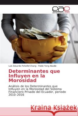 Determinantes que Influyen en la Morosidad Peñafiel Chang, Luis Eduardo 9786202136693 Editorial Académica Española