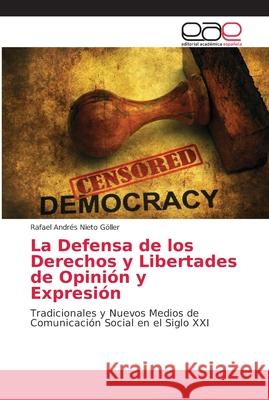 La Defensa de los Derechos y Libertades de Opinión y Expresión Nieto Göller, Rafael Andrés 9786202137065