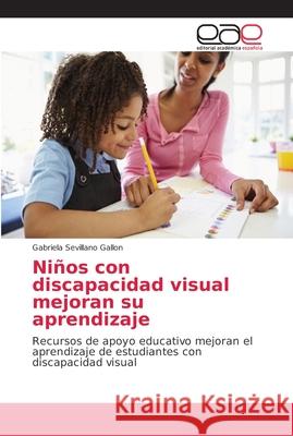 Niños con discapacidad visual mejoran su aprendizaje Sevillano Gallon, Gabriela 9786202137942 Editorial Académica Española