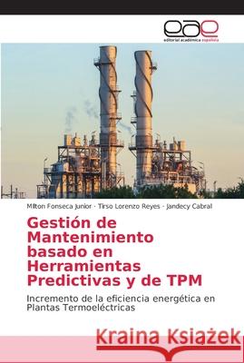 Gestión de Mantenimiento basado en Herramientas Predictivas y de TPM Fonseca Junior, Milton 9786202138420 Editorial Académica Española