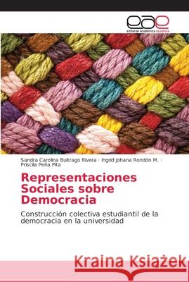 Representaciones Sociales sobre Democracia Buitrago Rivera, Sandra Carolina 9786202138444 Editorial Académica Española