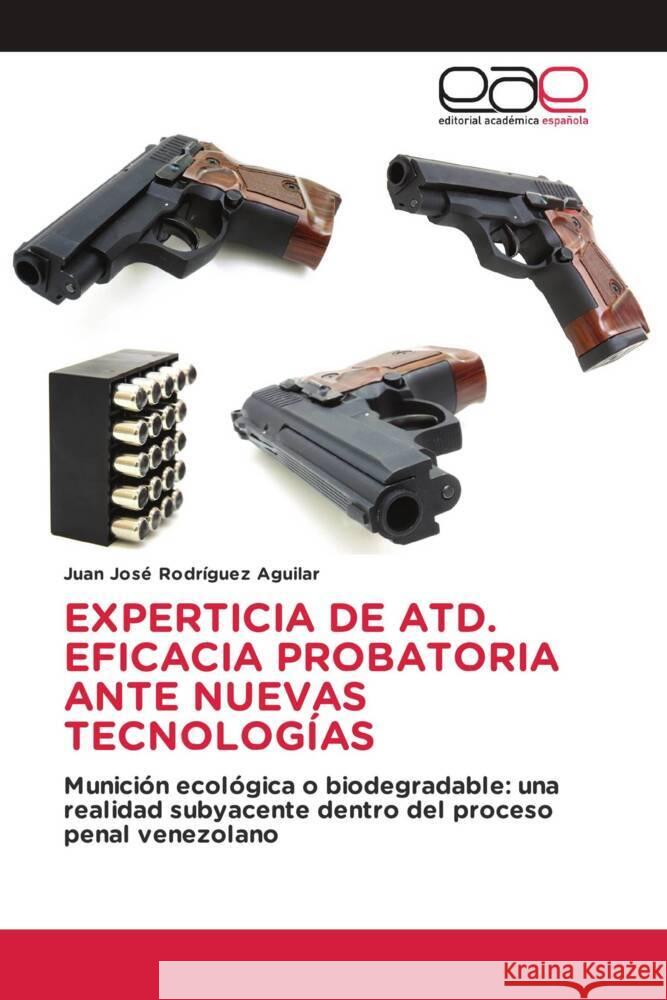 EXPERTICIA DE ATD. EFICACIA PROBATORIA ANTE NUEVAS TECNOLOGÍAS Rodríguez Aguilar, Juan José 9786202138543