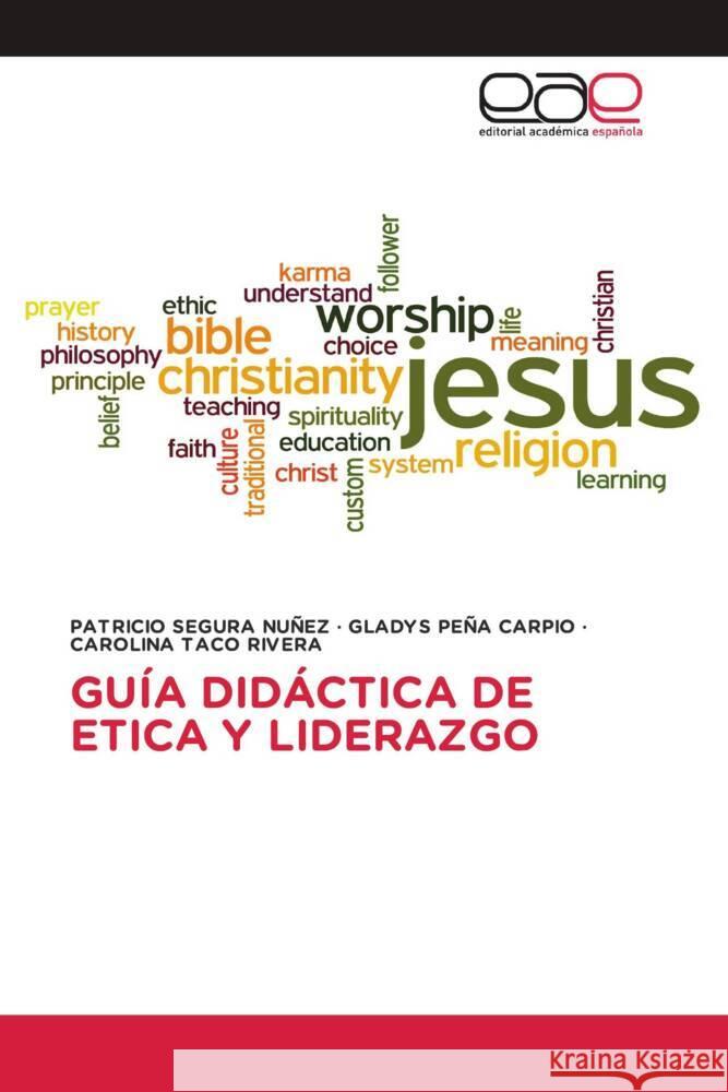 GUÍA DIDÁCTICA DE ETICA Y LIDERAZGO SEGURA NUÑEZ, PATRICIO, PEÑA CARPIO, GLADYS, TACO RIVERA, CAROLINA 9786202138666