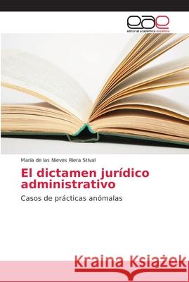 El dictamen jurídico administrativo Riera Stival, María de Las Nieves 9786202139007