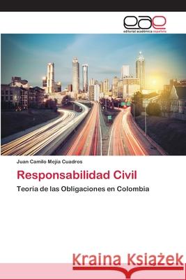 Responsabilidad Civil Mejía Cuadros, Juan Camilo 9786202139229