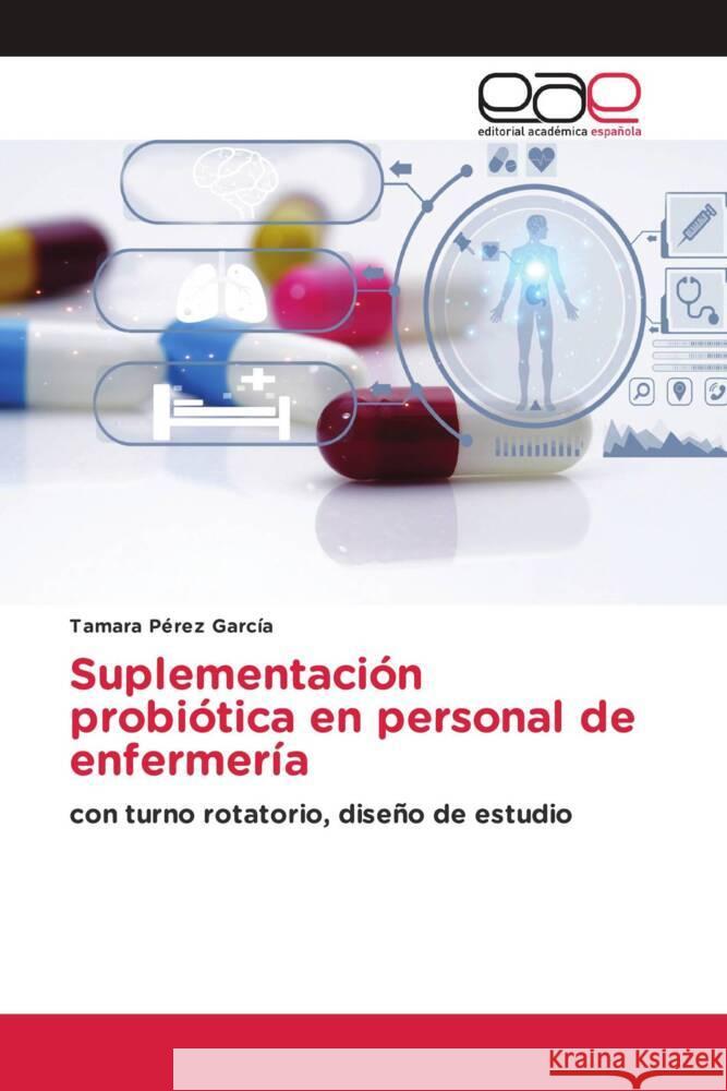 Suplementación probiótica en personal de enfermería Pérez García, Tamara 9786202139397