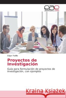 Proyectos de Investigación Padilla, Edgar 9786202139458 Editorial Académica Española