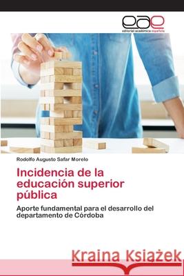 Incidencia de la educación superior pública Safar Morelo, Rodolfo Augusto 9786202139472 Editorial Académica Española