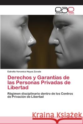 Derechos y Garantías de las Personas Privadas de Libertad Hoyos Zavala, Estrella Veronica 9786202139731 Editorial Académica Española