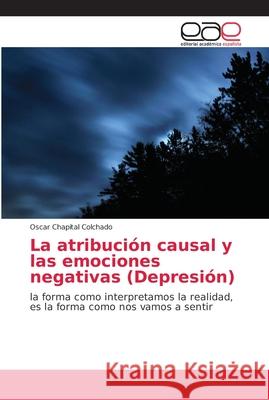 La atribución causal y las emociones negativas (Depresión) Chapital Colchado, Oscar 9786202140249 Editorial Académica Española