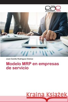 Modelo MRP en empresas de servicio Rodríguez Gómez, Juan Camilo 9786202140553