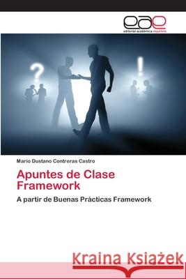 Apuntes de Clase Framework Contreras Castro, Mario Dustano 9786202140782