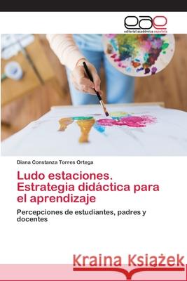 Ludo estaciones. Estrategia didáctica para el aprendizaje Torres Ortega, Diana Constanza 9786202140799 Editorial Académica Española