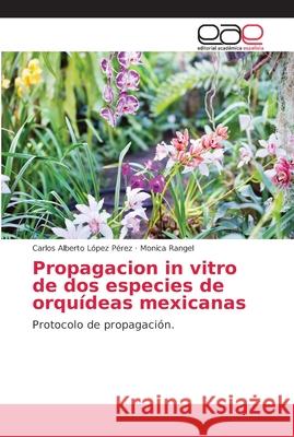 Propagacion in vitro de dos especies de orquídeas mexicanas López Pérez, Carlos Alberto 9786202140898