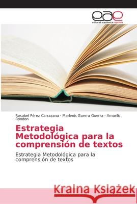 Estrategia Metodológica para la comprensión de textos Pérez Carrazana, Rosabel 9786202141048 Editorial Académica Española