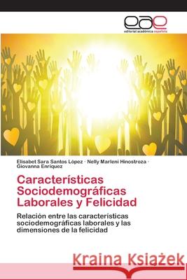 Características Sociodemográficas Laborales y Felicidad Santos López, Elisabet Sara 9786202141178