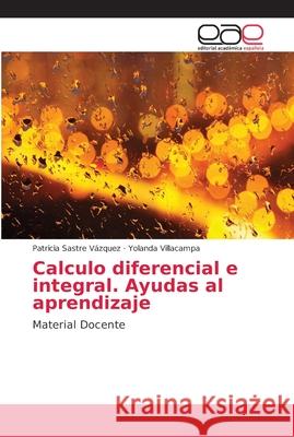Calculo diferencial e integral. Ayudas al aprendizaje Sastre Vázquez, Patricia 9786202141222 Editorial Académica Española