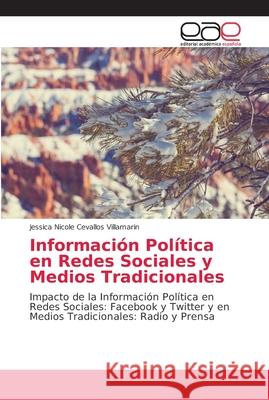 Información Política en Redes Sociales y Medios Tradicionales Cevallos Villamarin, Jessica Nicole 9786202141604