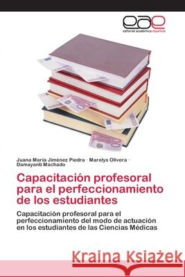 Capacitación profesoral para el perfeccionamiento de los estudiantes Jiménez Piedra, Juana María 9786202141901 Editorial Académica Española