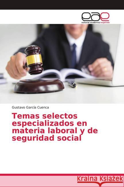 Temas selectos especializados en materia laboral y de seguridad social García Cuenca, Gustavo 9786202142038