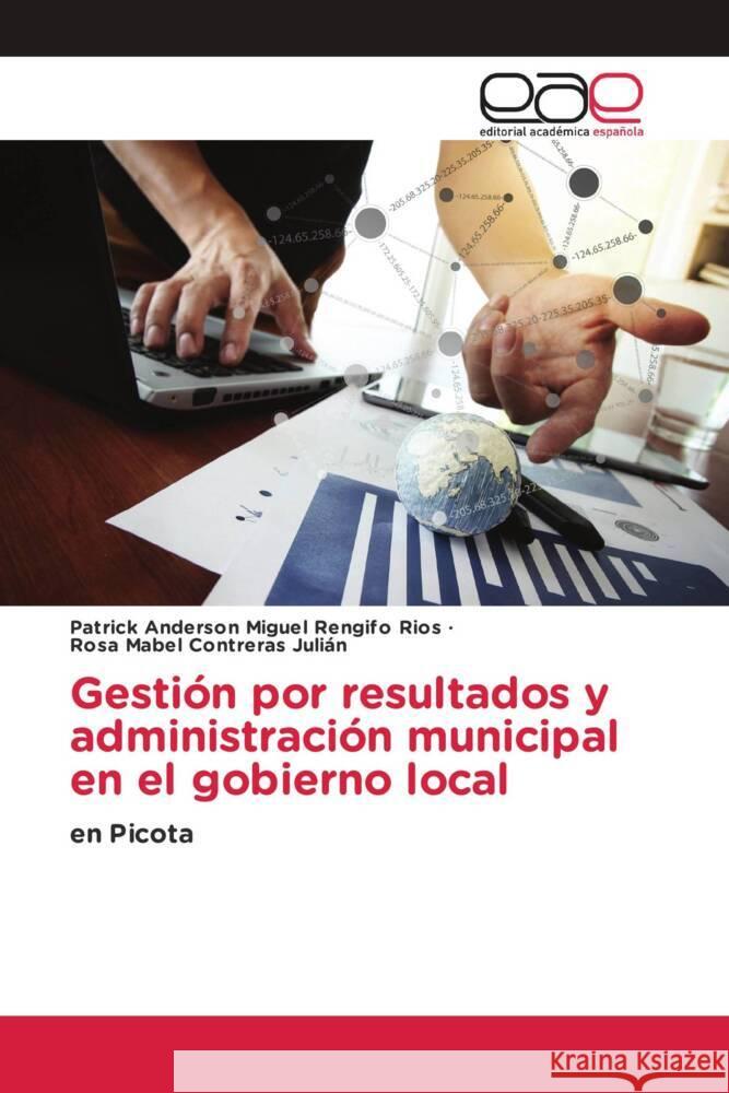 Gestión por resultados y administración municipal en el gobierno local Rengifo Rios, Patrick Anderson Miguel, Contreras Julián, Rosa Mabel 9786202142298