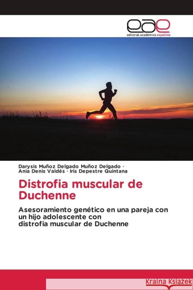 Distrofia muscular de Duchenne Muñoz Delgado, Darysis Muñoz Delgado, Denis Valdés, Ania, Depestre Quintana, Iris 9786202142397