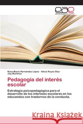 Pedagogía del interés escolar Hernández López, Rosa María 9786202142687