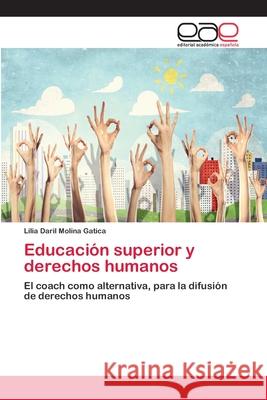 Educación superior y derechos humanos Molina Gatica, Lilia Daril 9786202142755 Editorial Académica Española