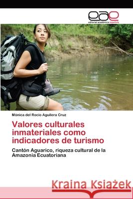 Valores culturales inmateriales como indicadores de turismo Aguilera Cruz, Mónica del Rocío 9786202142915 Editorial Académica Española