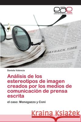 Análisis de los estereotipos de imagen creados por los medios de comunicación de prensa escrita Valencia, Daniela 9786202143219