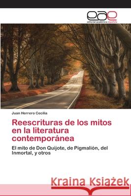 Reescrituras de los mitos en la literatura contemporánea Herrero Cecilia, Juan 9786202143547