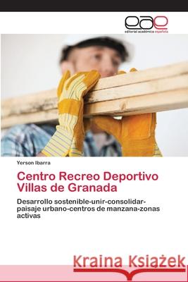 Centro Recreo Deportivo Villas de Granada Ibarra, Yerson 9786202143585 Editorial Académica Española