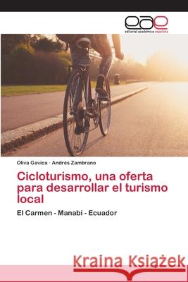 Cicloturismo, una oferta para desarrollar el turismo local Gavica, Oliva 9786202143943 Editorial Académica Española