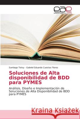 Soluciones de Alta disponibilidad de BDD para PYMES Totoy, Santiago 9786202144131 Editorial Académica Española