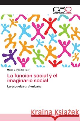 La funcion social y el imaginario social Naef, María Mercedes 9786202144179 Editorial Académica Española
