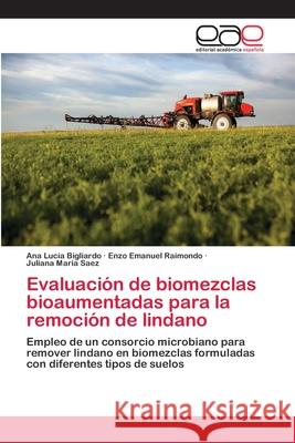 Evaluación de biomezclas bioaumentadas para la remoción de lindano Bigliardo, Ana Lucía 9786202144223 Editorial Académica Española