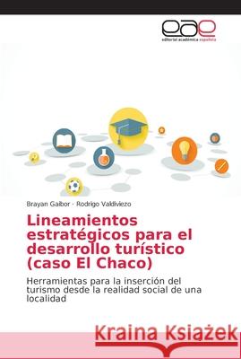 Lineamientos estratégicos para el desarrollo turístico (caso El Chaco) Gaibor, Brayan 9786202144407