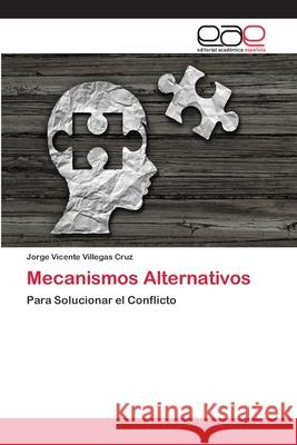 Mecanismos Alternativos Villegas Cruz, Jorge Vicente 9786202144612 Editorial Académica Española